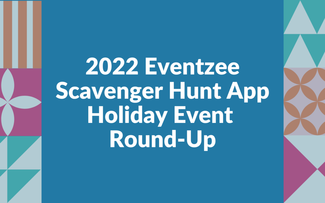 2022 Eventzee Scavenger Hunt App Holiday Event Round-Up