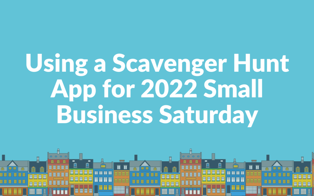 Using a Scavenger Hunt App for 2022 Small Business Saturday