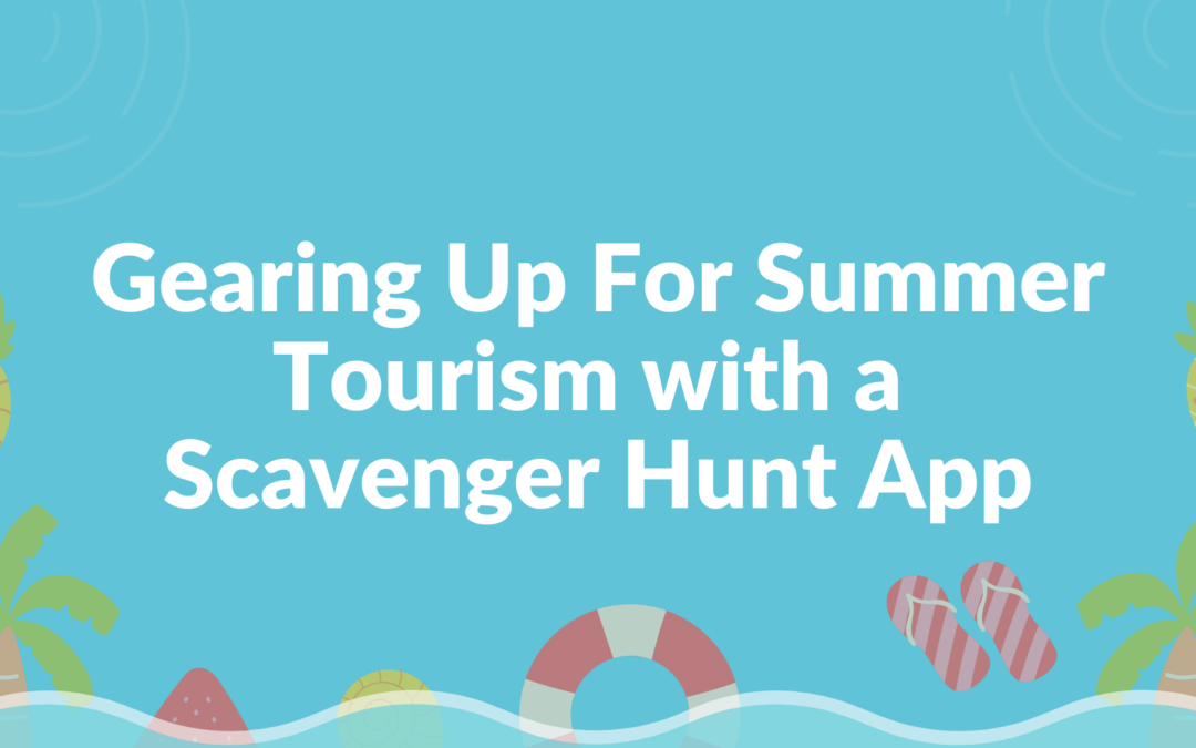Gearing Up For Summer Tourism with a Scavenger Hunt App