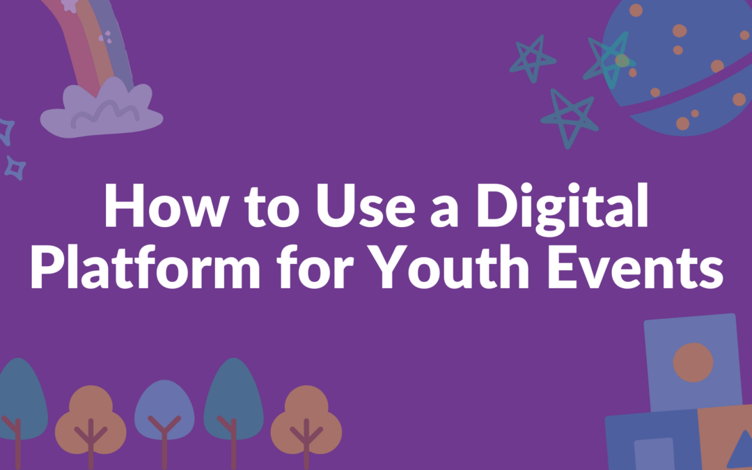 How to Use a Digital Platform for Youth Events