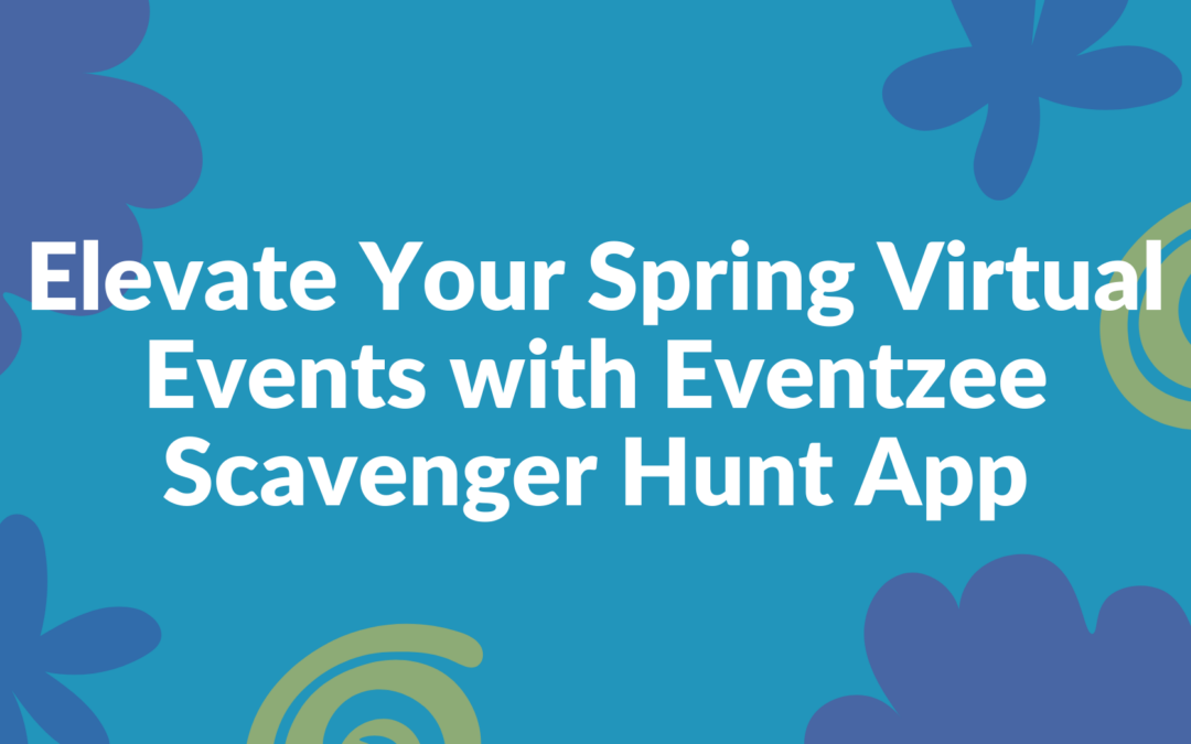 Elevate Your Spring Virtual Events with Eventzee Scavenger Hunt App
