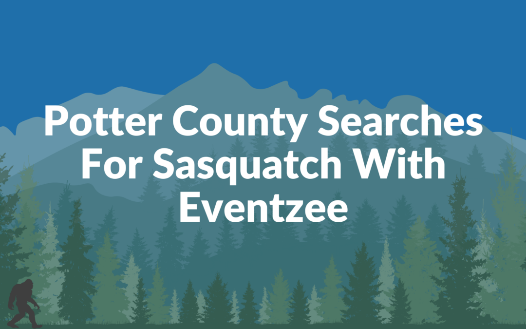Potter County Searches For Sasquatch With Eventzee