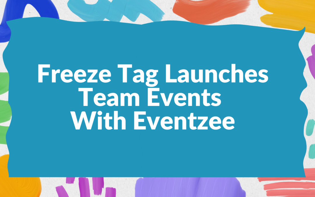 Freeze Tag Launches Team Events With Eventzee