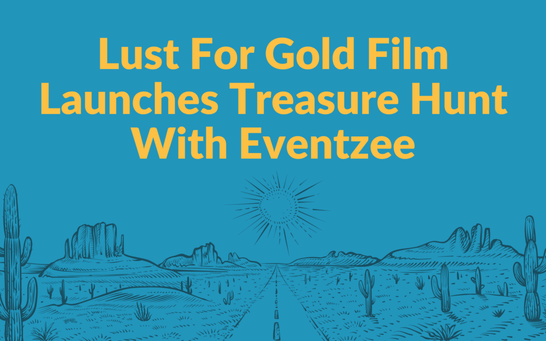 Lust For Gold Film Launches Treasure Hunt With Eventzee