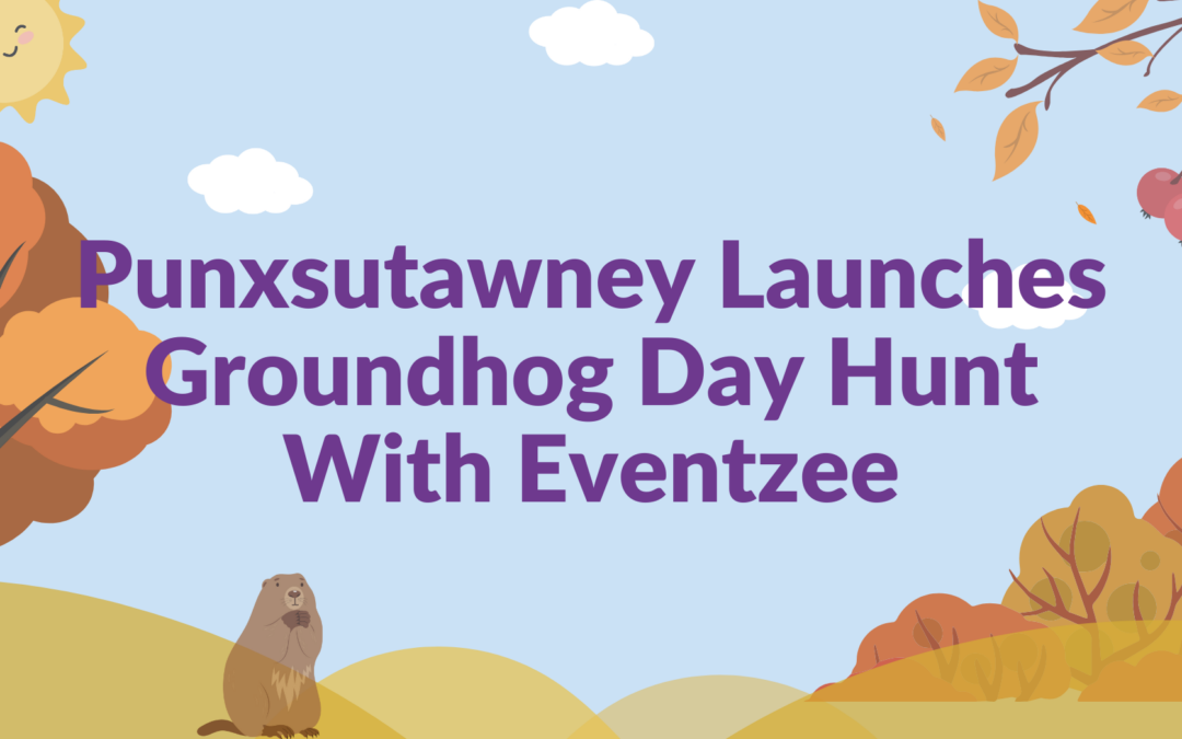 Punxsutawney Launches Groundhog Day Hunt With Eventzee