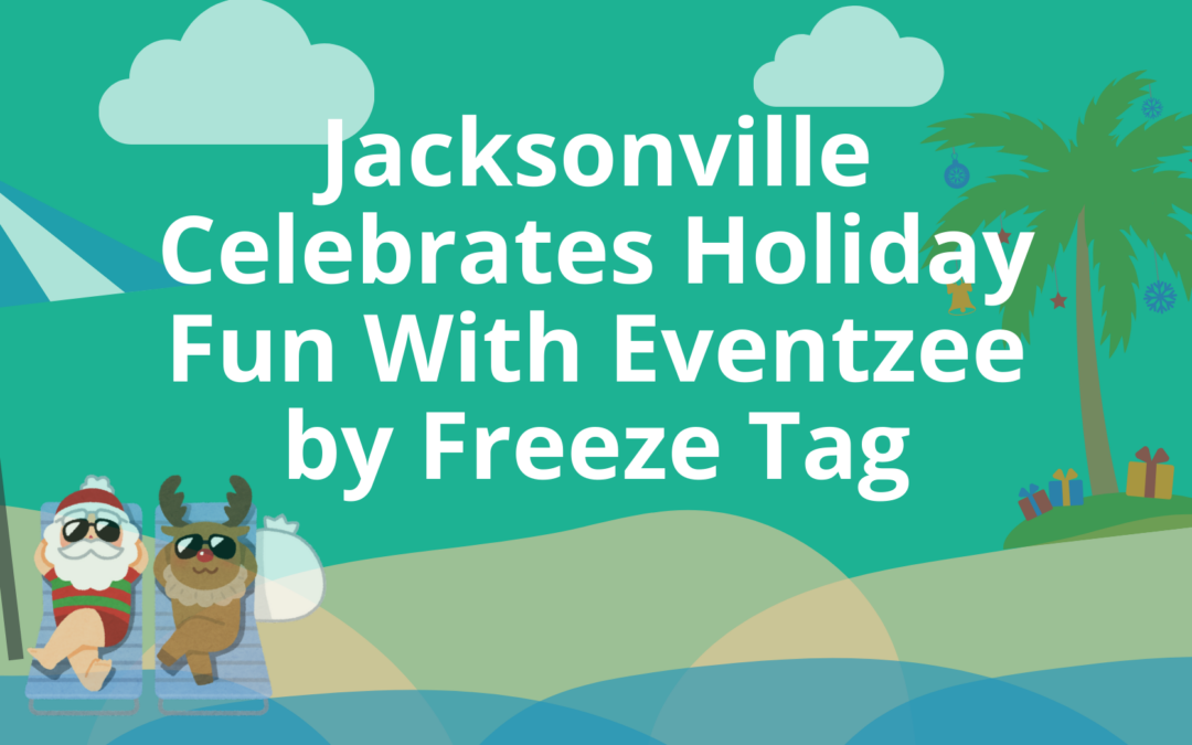 Jacksonville Celebrates Holiday Fun With Eventzee by Freeze Tag