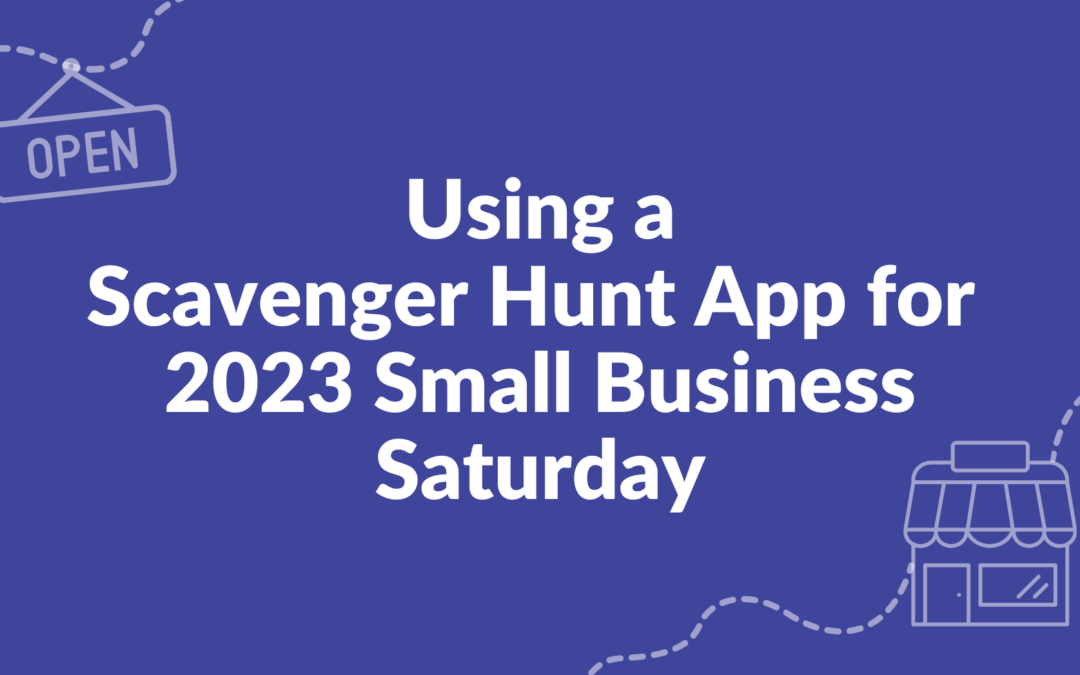 Using a Scavenger Hunt App for 2023 Small Business Saturday