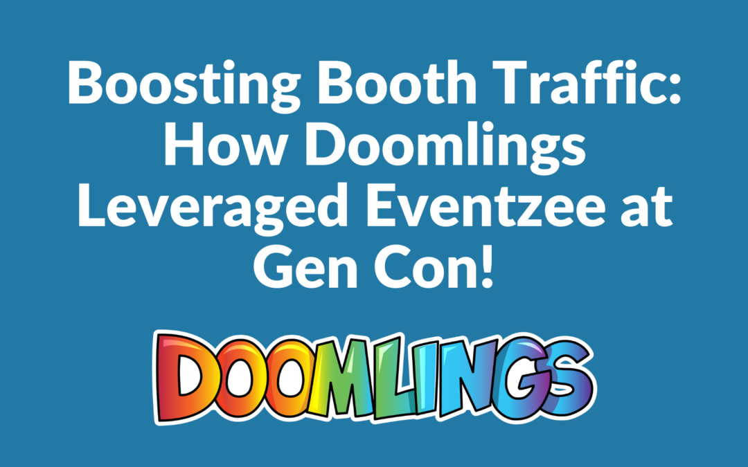 Boosting Booth Traffic: How Doomlings Leveraged Eventzee at Gen Con!