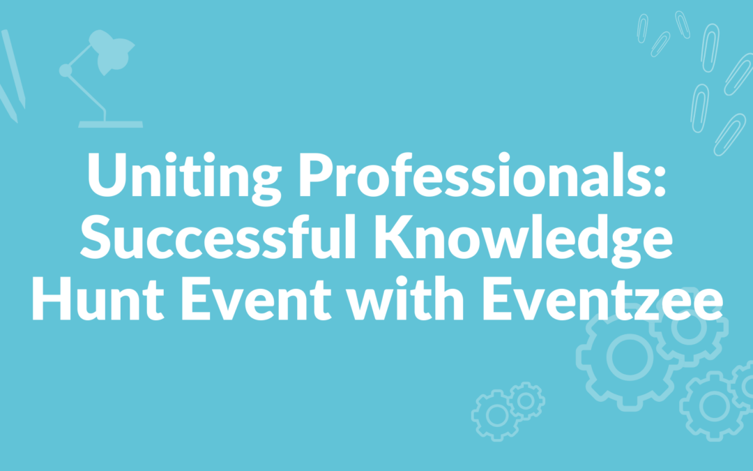 Uniting Professionals: Successful Knowledge Hunt Event with Eventzee